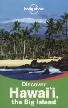 Discover Hawaii the big island by Lonely Planet