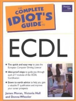 The Complete Idiots Guide to Ecdl by James Moran Paperback