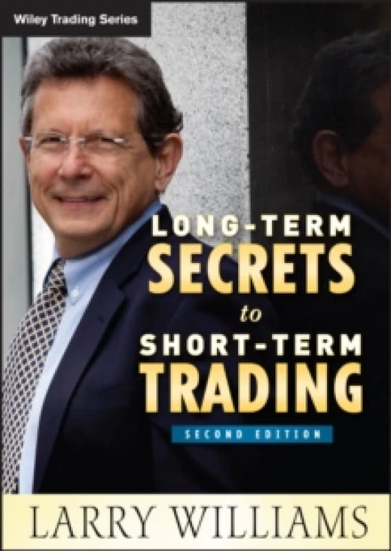 Long-Term Secrets to Short-Term Trading. Hardback. By Larry R Williams Books
