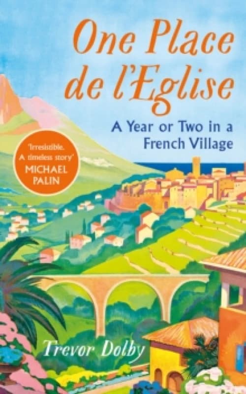One Place de l'Eglise : A Year in Provence for the 21st century Hardback
