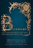 bluebeard and other mysterious men with even stranger facial hair origins o