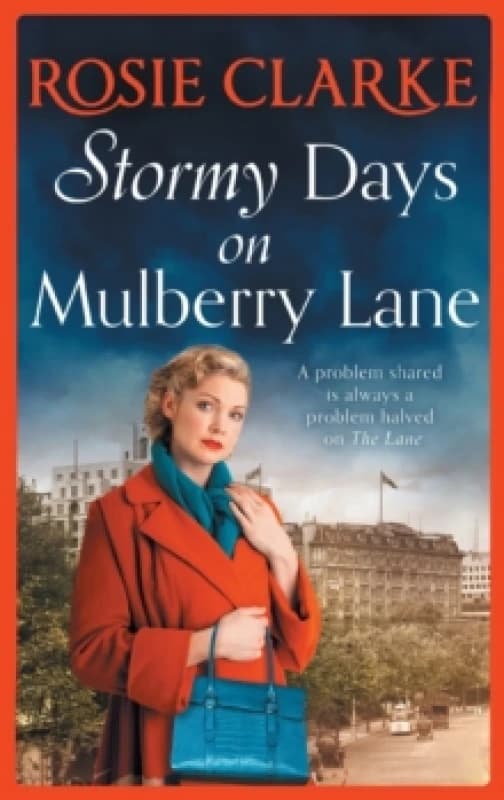 Stormy Days On Mulberry Lane : A heartwarming, gripping historical saga in the bestselling Mulberry Lane series from Rosie Clarke Hardback