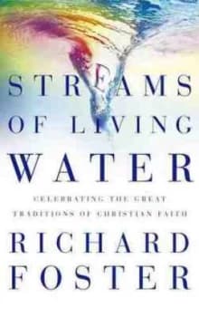 Streams of Living Water by Richard J Foster Paperback