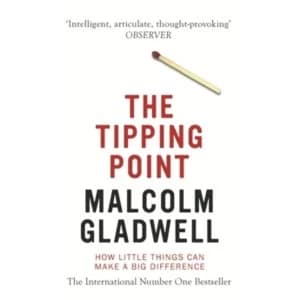 The Tipping Point : How Little Things Can Make a Big Difference