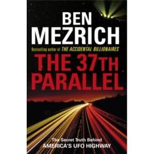 The 37th Parallel : The Secret Truth Behind America's UFO Highway