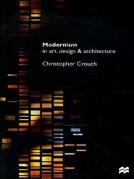Modernism in Art Design and Architecture by Christopher Crouch Book