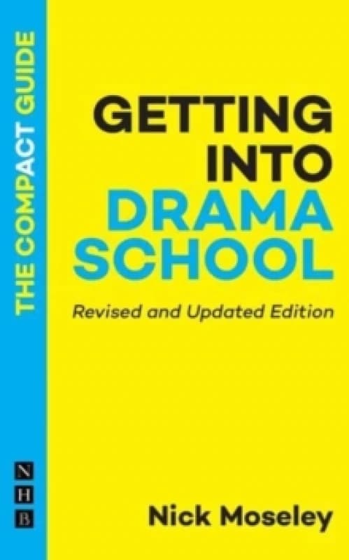 Getting into Drama School: The Compact Guide Paperback / softback