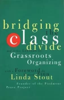 Bridging the class divide and other lessons for grassroots organizing by Linda Stout