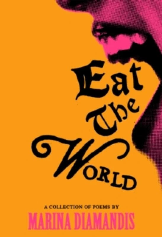 Eat the World : A Collection of Poems Hardback