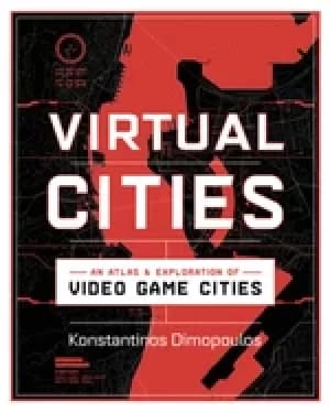 virtual cities an atlas and exploration of video game cities