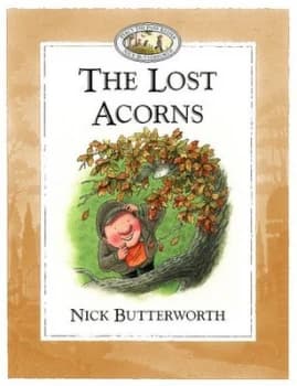 The Lost Acorns by Nick Butterworth Book