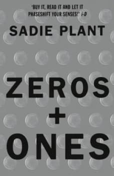 Zeros + Ones by Sadie Plant Paperback