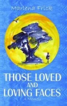 Those Loved and Loving Faces by Marlena Frick Book