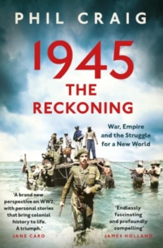 1945: The Reckoning : War, Empire and the Struggle for a New World Paperback / softback