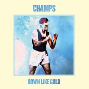 Champs - Down Like Gold Vinyl