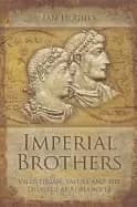 imperial brothers valentinian valens and the disaster at adrianople