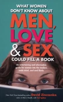 What Women Dont Know about Men Love and Sex Could Fill a Book by David Zinczenko Book