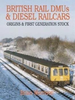 British Rail Dmus and Diesel Railcars by Brian Morrison Hardback