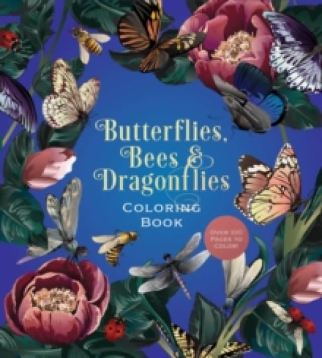 Butterflies, Bees & Dragonflies Coloring Book : Over 100 Pages to Color! Paperback / softback