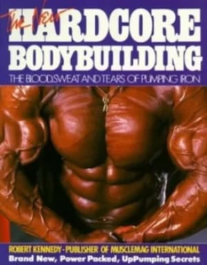 The new hardcore bodybuilding by Robert Kennedy