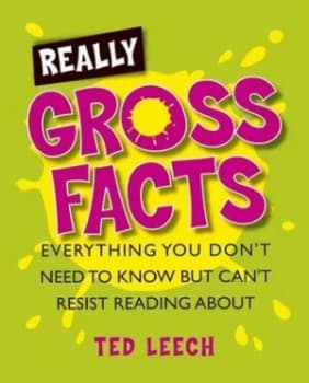 Really Gross Facts by Ted Leech Book
