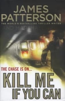 Kill Me If You Can by James Patterson Hardback