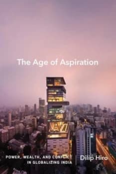 The Age of Aspiration by Dilip Hiro Hardback
