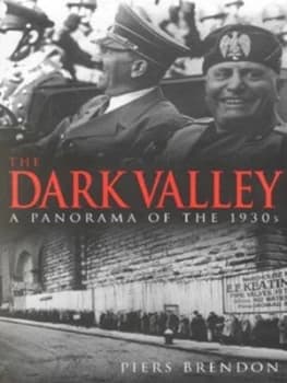 The Dark Valley by Piers Brendon Hardback