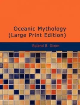 Oceanic Mythology by Roland B Dixon Paperback