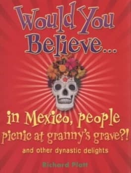 Would You Believe-- in Mexico People Picnic at Grannys Grave by Richard Platt Book