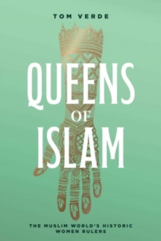 Queens of Islam : The Muslim World's Historic Women Rulers Paperback / softback