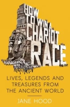 How to Win a Roman Chariot Race by Jane Hood Book