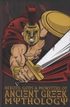 Heroes Gods and Monsters of Ancient Greek Mythology by Michael Ford and Eoin Coveney Hardback
