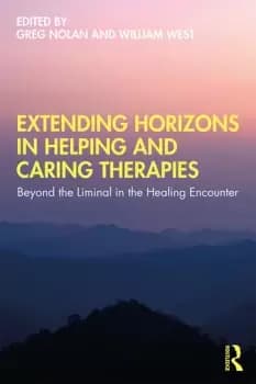 Extending Horizons in Helping and Caring TherapiesBeyond the Liminal in the Healing Encounter