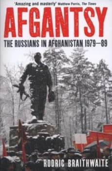 Afgantsy by Rodric Braithwaite Paperback