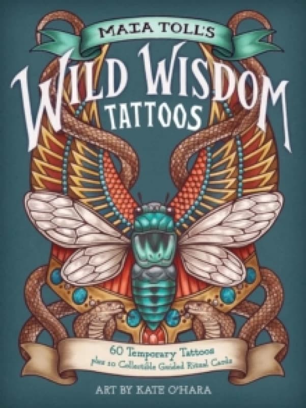 Maia Toll's Wild Wisdom Tattoos : 60 Temporary Tattoos plus 10 Collectible Guided-Ritual Cards Paperback / softback