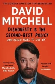 Dishonesty is the second-best policy and other rules to live by by David Mitchell