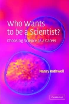 Who Wants to Be a Scientist by Nancy Rothwell Paperback