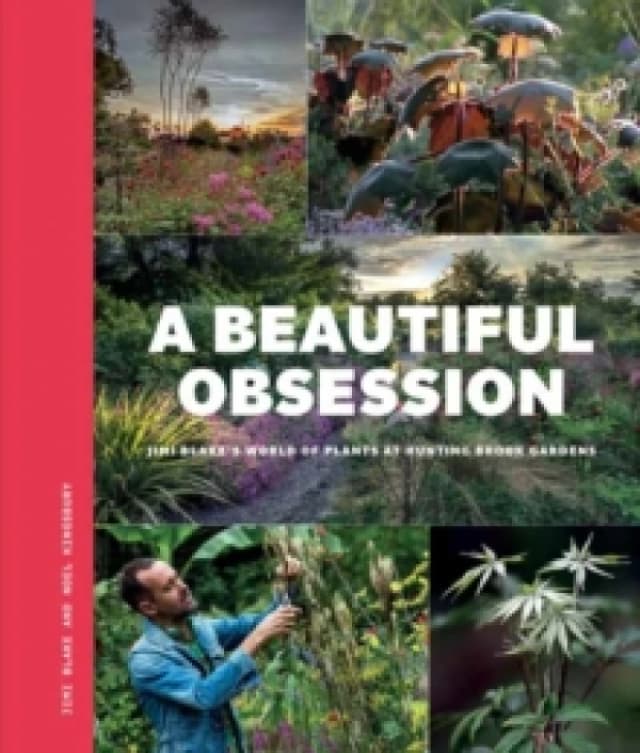 A Beautiful Obsession : Jimi Blake's World of Plants at Hunting Brook Gardens Paperback / softback