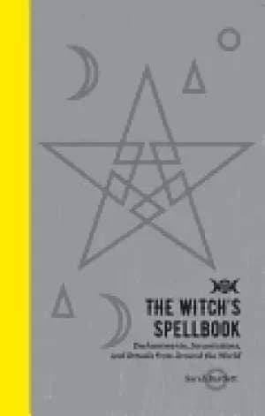 witchs spellbook enchantments incantations and rituals from around the worl