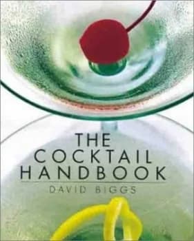 The Cocktail Handbook by David Biggs Hardback