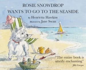 Rosie Snowdrop Wants to Go to the Seaside by Henrietta Hawkins and Jane Swan Book