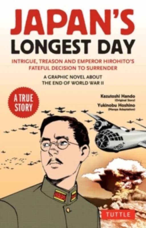 Japan's Longest Day: A Graphic Novel About the End of WWII : Intrigue, Treason and Emperor Hirohito's Fateful Decision to Surrender Paperback / softba