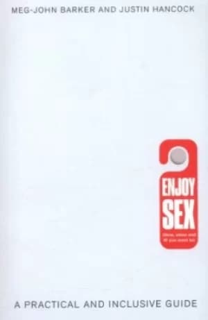 Enjoy sex how when and if you want to by Dr Meg-John Barker