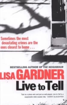 Live to Tell by Lisa Gardner Hardback