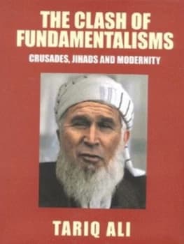 The Clash of Fundamentalisms by Tariq Ali Hardback