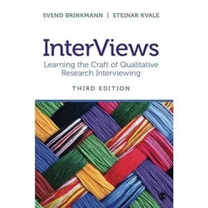 InterViews: Learning the Craft of Qualitative Research Interviewing by Steinar Kvale, Svend Brinkmann (Paperback, 2014)