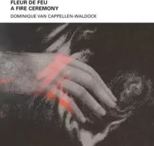 Fleur De Feu A Fire Ceremony by Dominique Van Cappellen-Waldock CD Album