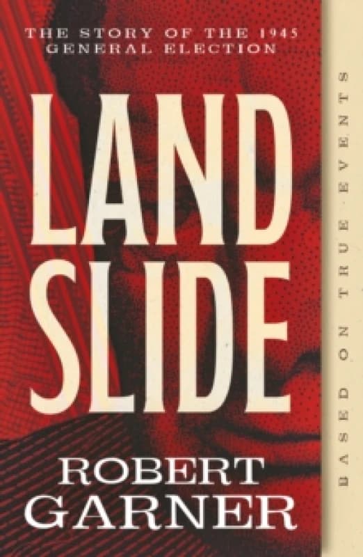 Landslide : The Story of the 1945 General Election Paperback / softback