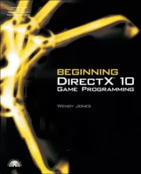 Beginning DirectX 10 game programming by Wendy Jones